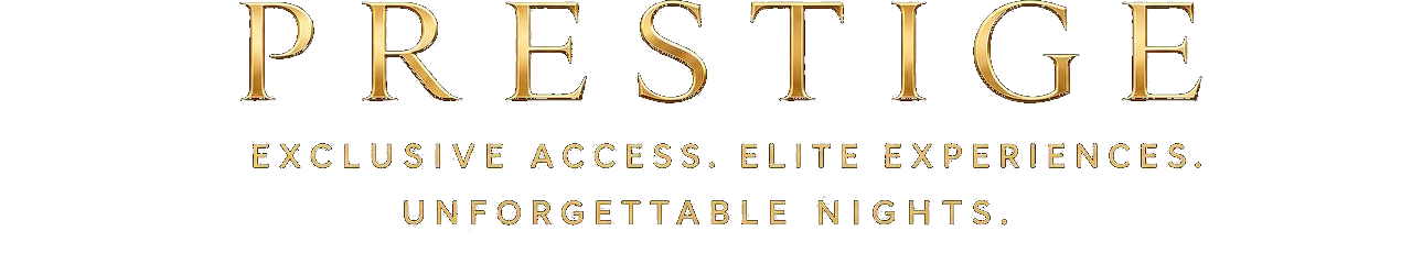Prestige — Exclusive Access. Elite Experiences. Unforgettable Nights.